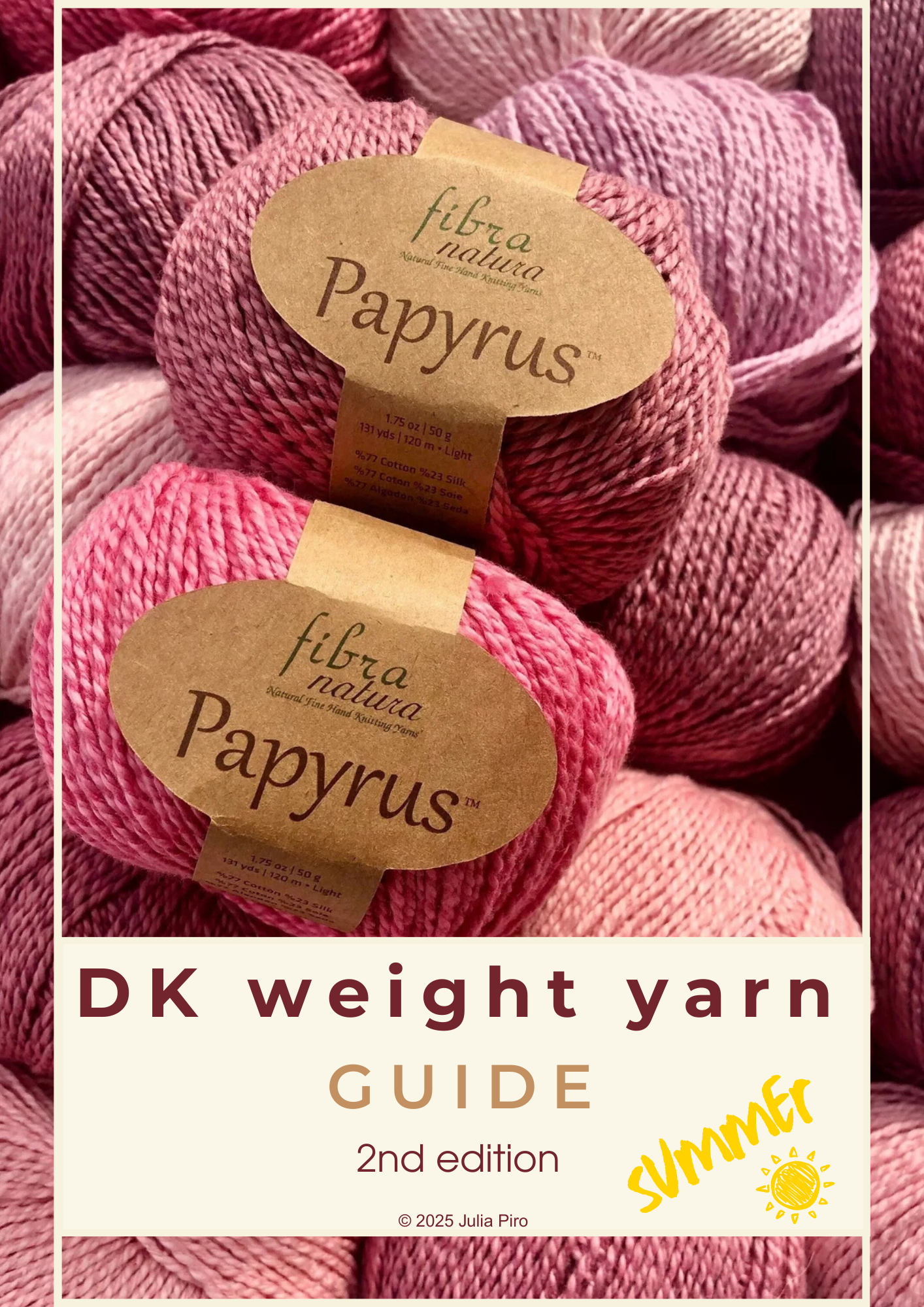 Cover of DK Weight Yarn Guide, 2nd summer edition by Julia Piro, featuring pink shades of Fibra Natura Papyrus yarn in the background.