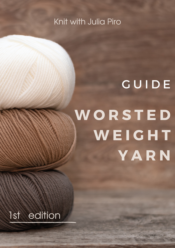 Cover of the Guide to Worsted Weight Yarn (1st Edition) by Knit with Julia Piro
